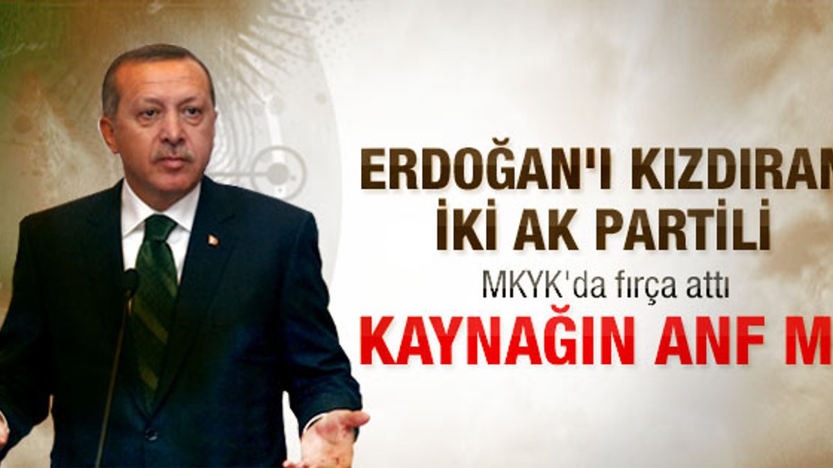 AKP yöneticileri Erdoğan'ı kızdırdı