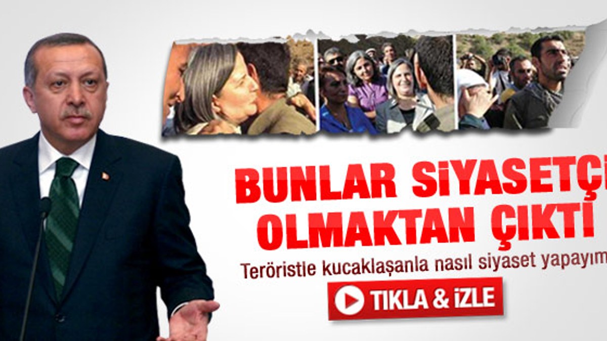 Erdoğan: BDP'liler siyasetçi olmaktan çıktı