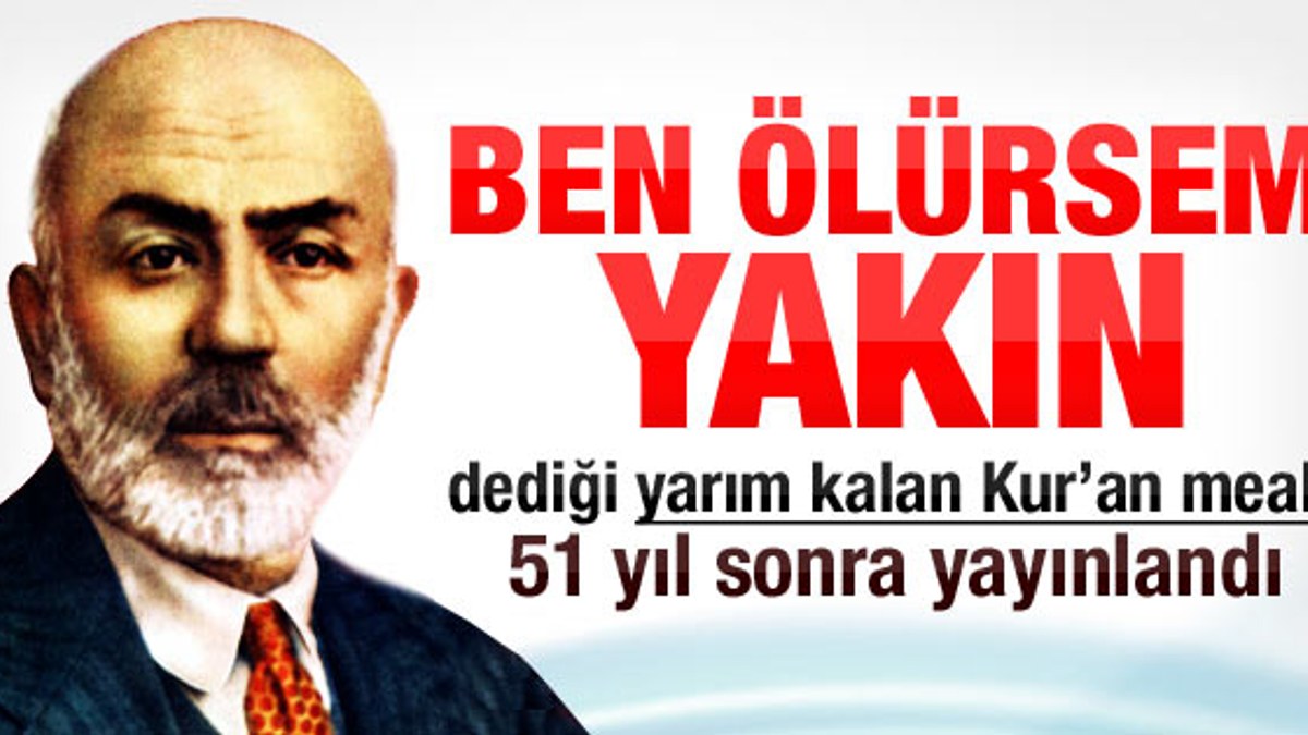 Mehmet Akif'in Kur'an meali 51 yıl sonra ortaya çıktı