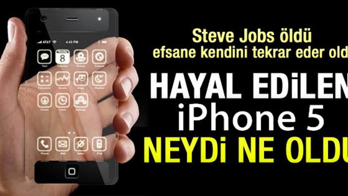 Steve Jobs öldü iPhone 5 ölü doğdu