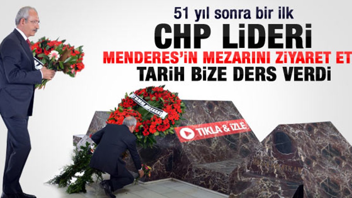 Kemal Kılıçdaroğlu Menderes'in mezarı başında