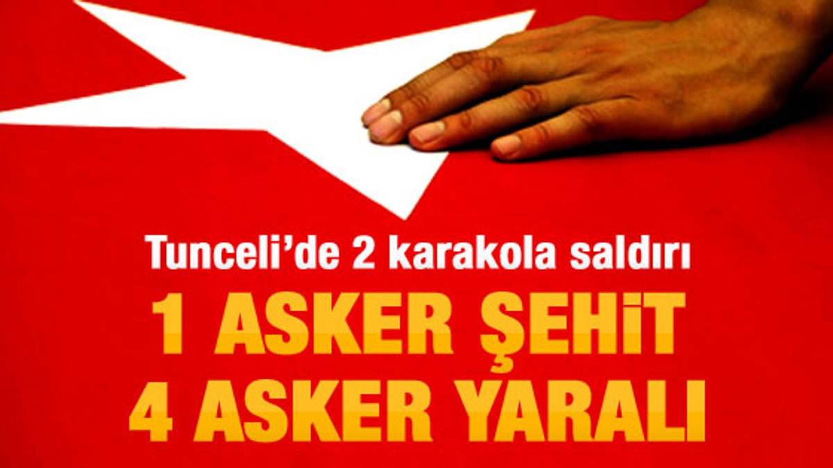 Tunceli'de eş zamanlı saldırılar: 1 şehit 4 yaralı