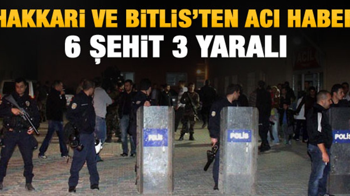 Hakkari ve Bitlis'ten acı haber: 6 şehit 4 yaralı