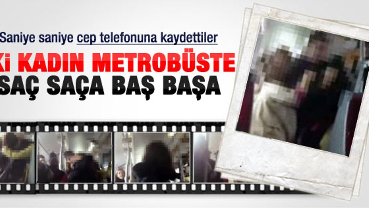 İstanbul'da iki kadının metrobüs kavgası - Video