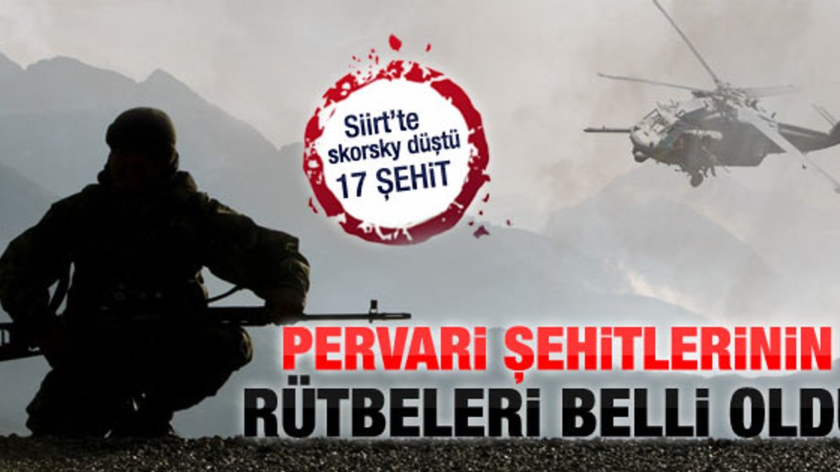 Pervari'de düşen helikopterdeki askerlerin rütbeleri
