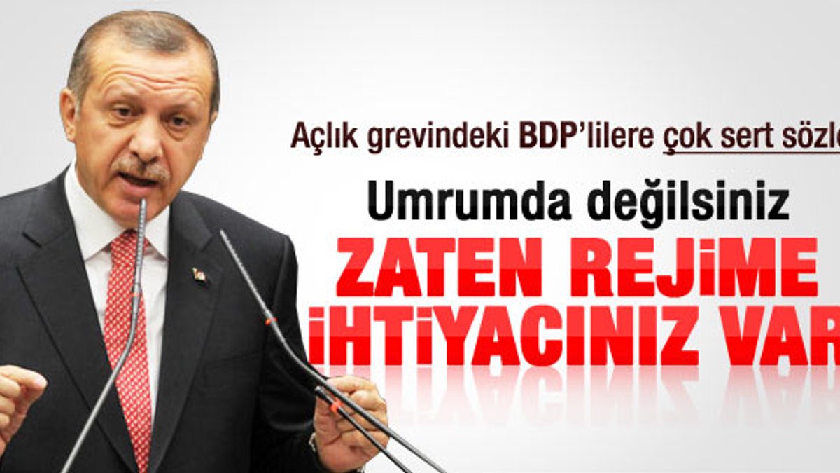 Erdoğan'dan açlık grevi yapan BDP'lilere sert sözler