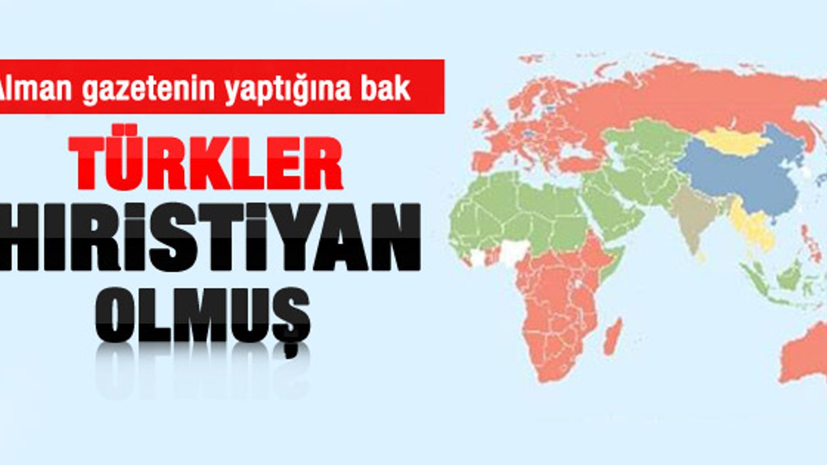 Alman gazetesi Türkiye’yi Hıristiyan yaptı