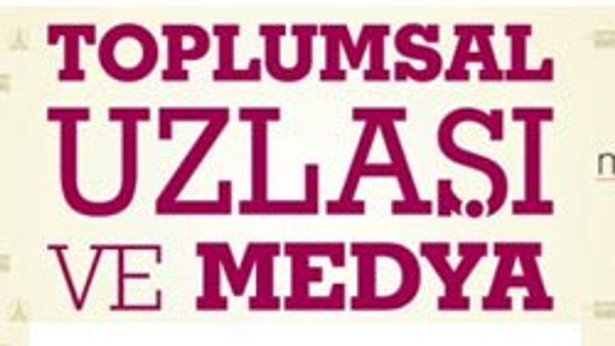 Toplumsal Uzlaşı ve Medya Çalıştayı notları