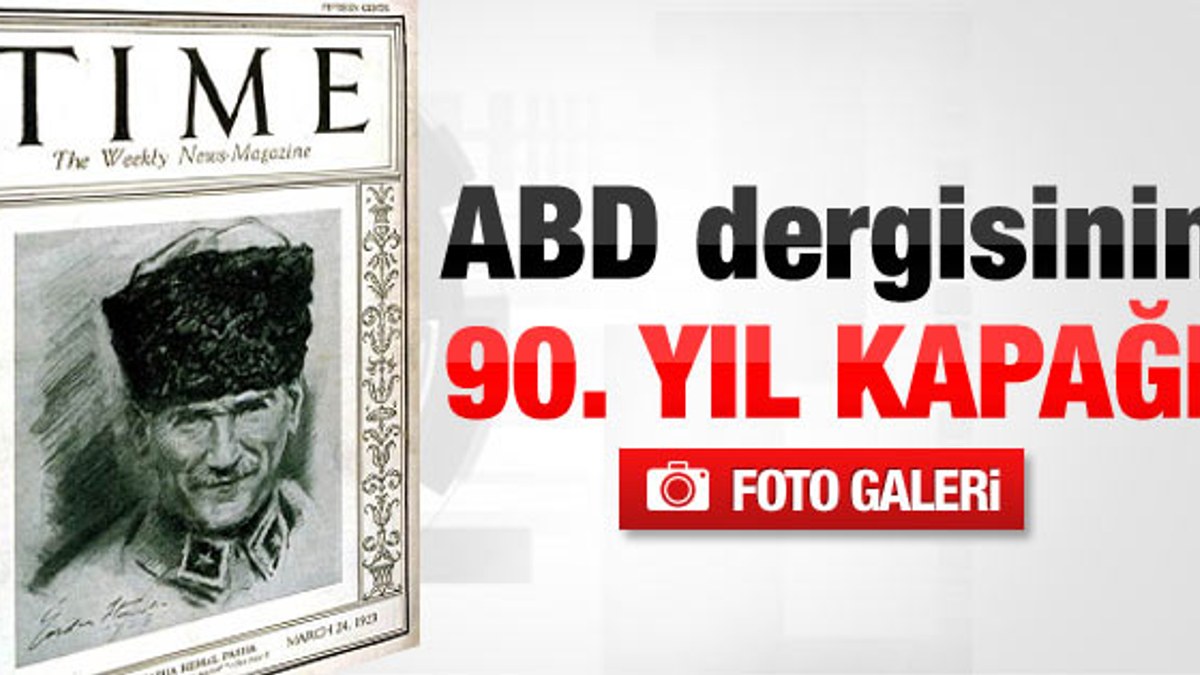 Time 90. yılında Atatürk'ü ilk sıraya koydu