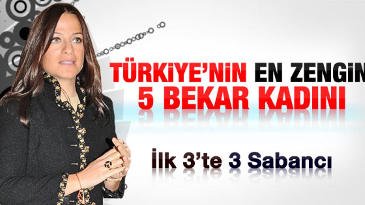 Türkiye'nin en zengin 5 bekar kadını