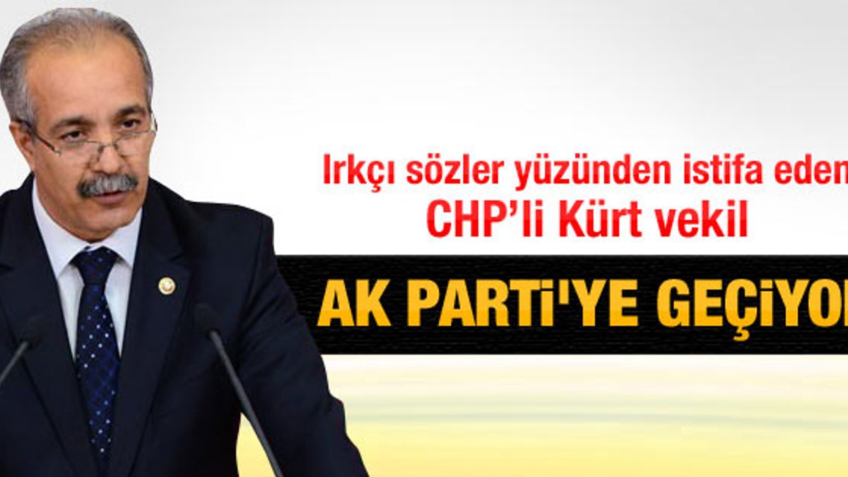 CHP'den istifa eden Salih Fırat AK Parti'ye geçiyor