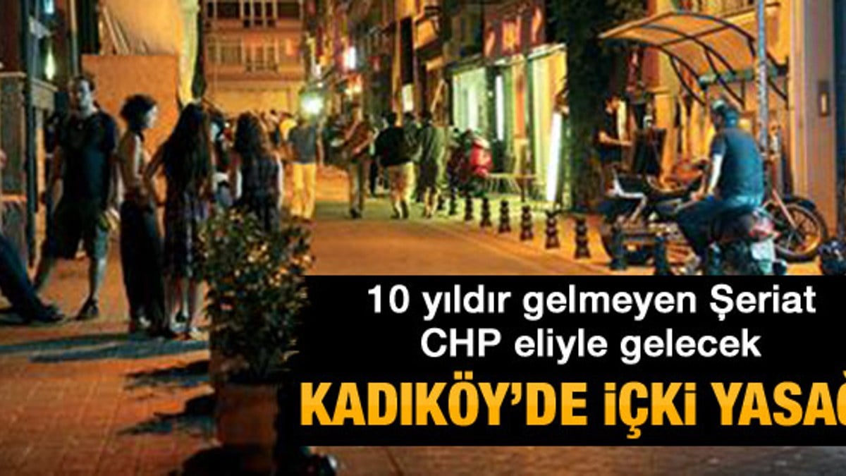 CHP'li Kadıköy Belediyesi'nden içki yasağı