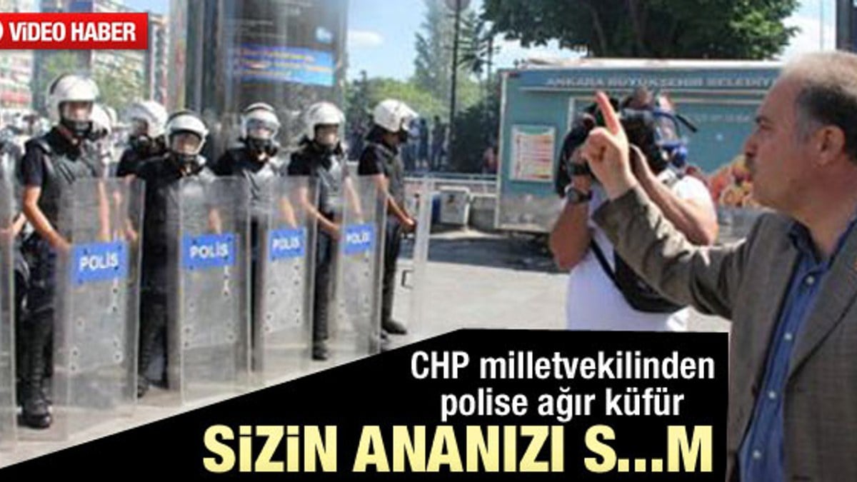 CHP'li vekilden polise çok ağır küfür - izle