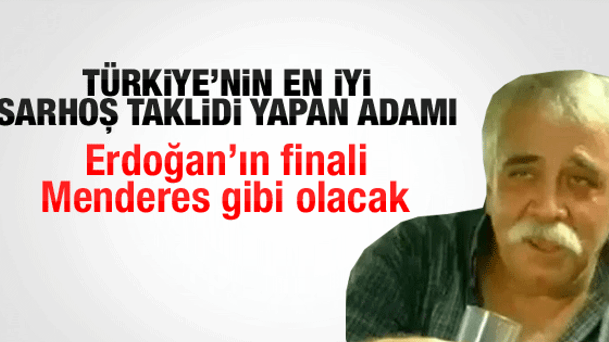 Levent Kırca: Erdoğan'ın finali Menderes gibi olacak