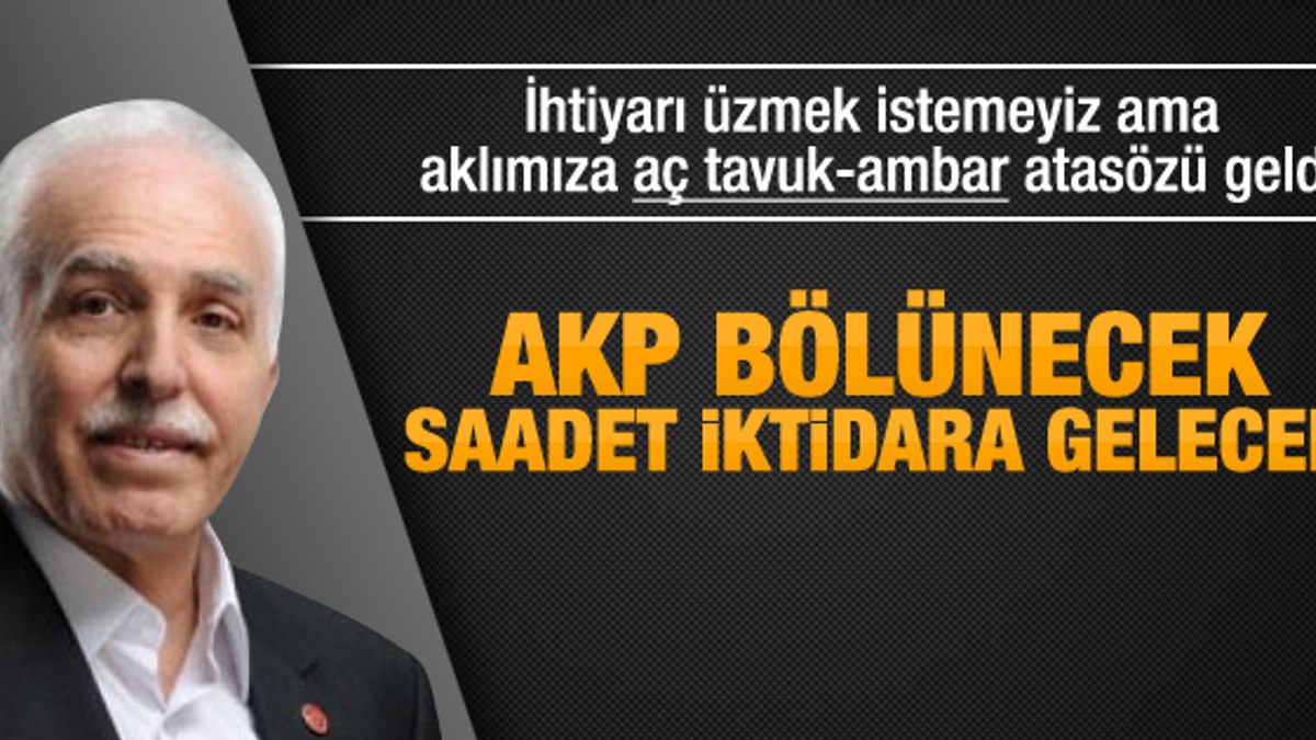 Mustafa Kamalak: AK Parti gidecek Saadet gelecek - izle