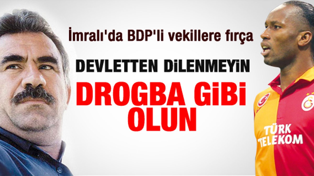 Öcalan'dan BDP'ye Drogbalı fırça