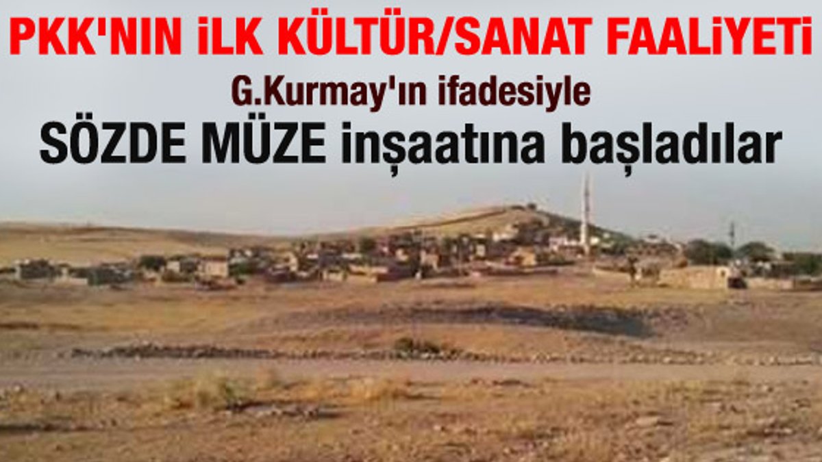 TSK: PKK'lılar müze inşaatına başladı