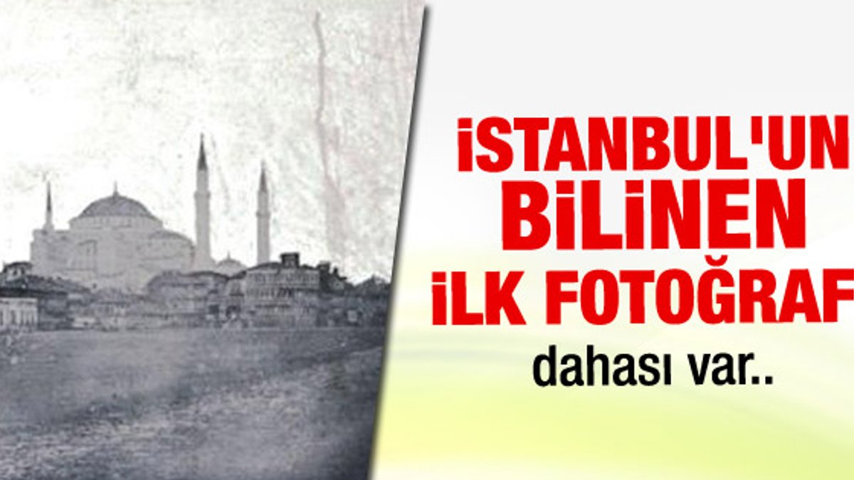 İstanbul'un bilinen ilk fotoğrafları