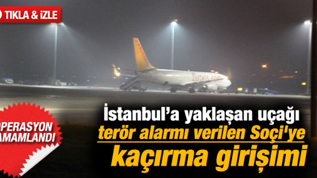 İstanbul seferini yapan uçaktan kaçırılma sinyali