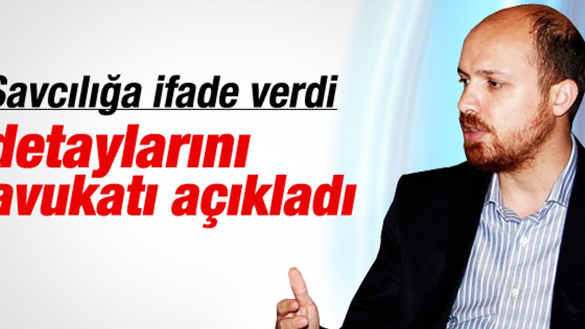 Bilal Erdoğan savcılığa ifade verdi