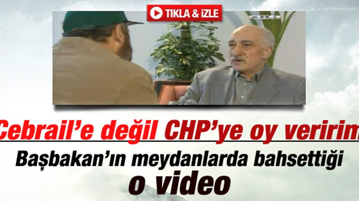 Gülen: Parti kursa Cebrail'i desteklemem