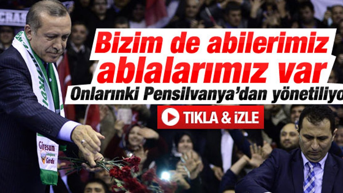 Başbakan Erdoğan: Bizim de abilerimiz ablalarımız var
