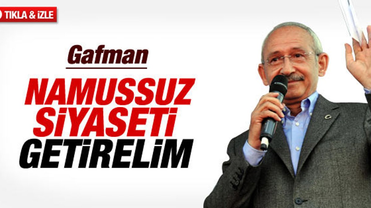 Kemal Kılıçdaroğlu: Namussuz siyaseti getirelim İZLE