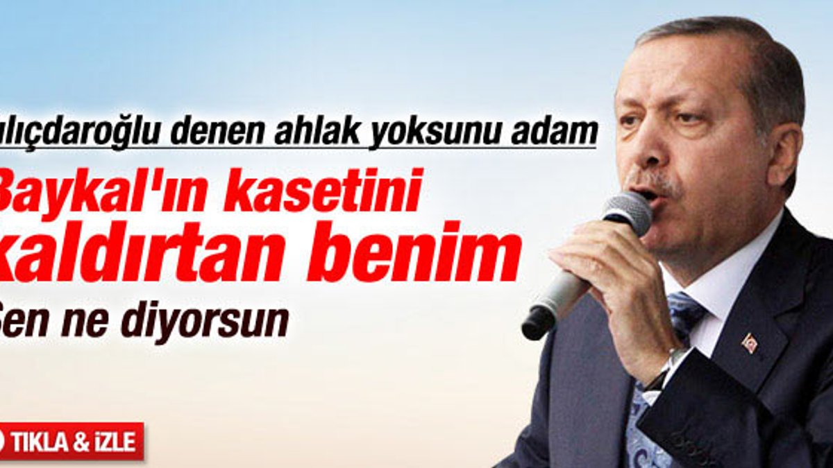 Başbakan Erdoğan Baykal'ın kaset iddialarına yanıt verdi İZLE