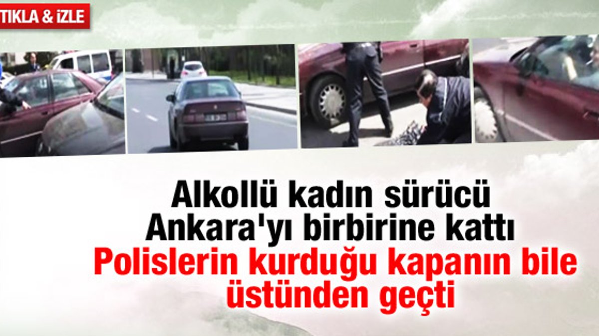 Ankara'da alkollü kadın sürücü trafiği birbirine kattı İZLE