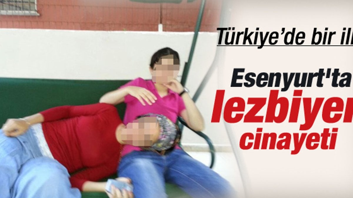 İstanbul'da lezbiyen aşık cinayeti