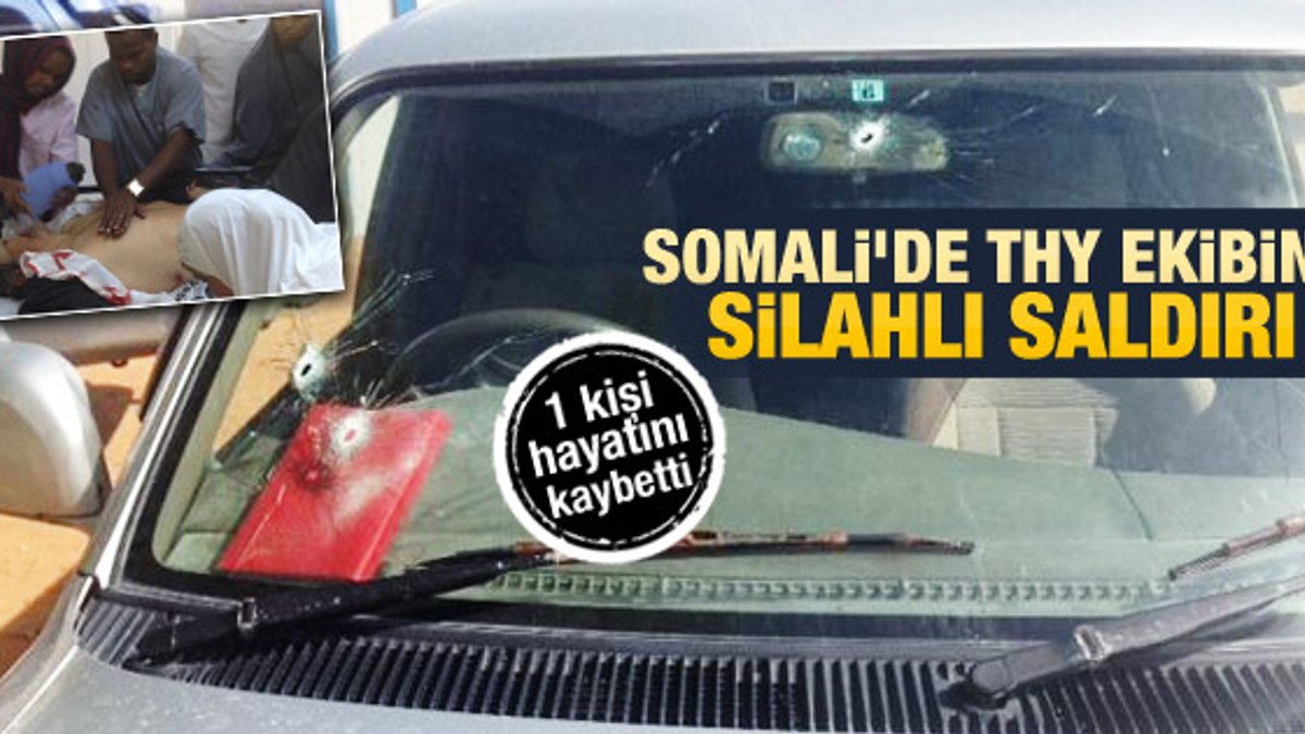 Somali'de THY çalışanlarının bulunduğu araca saldırı