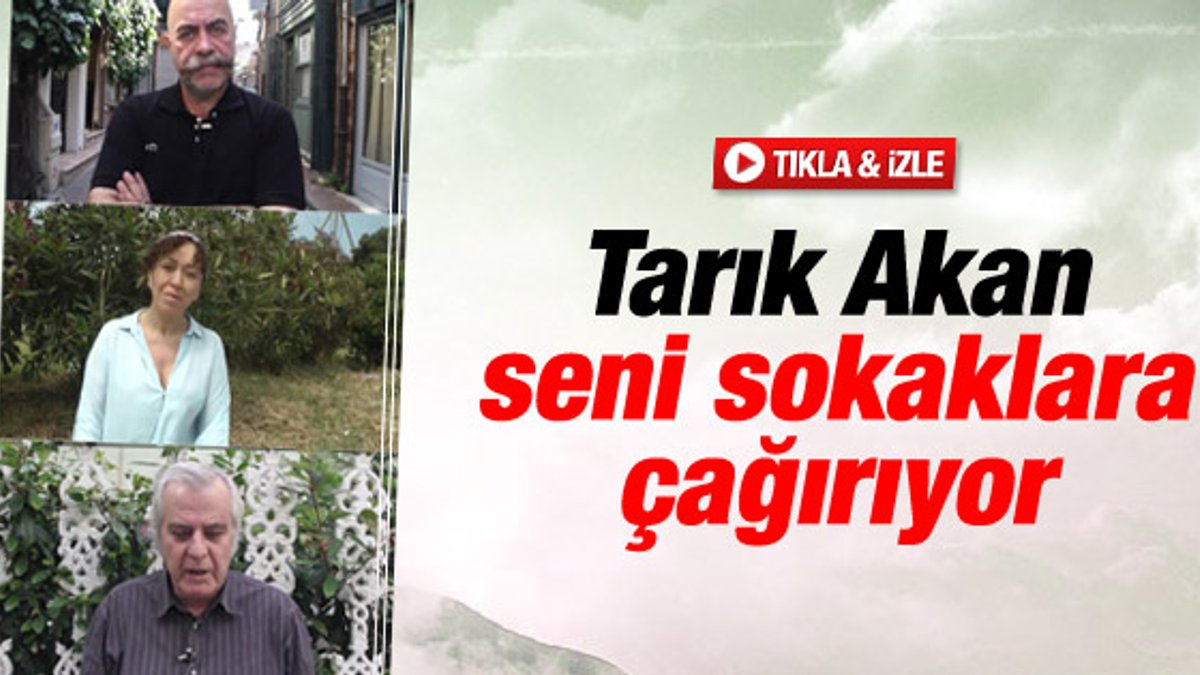Tarık Akan'lı Gezi'ye davet videosu İZLE