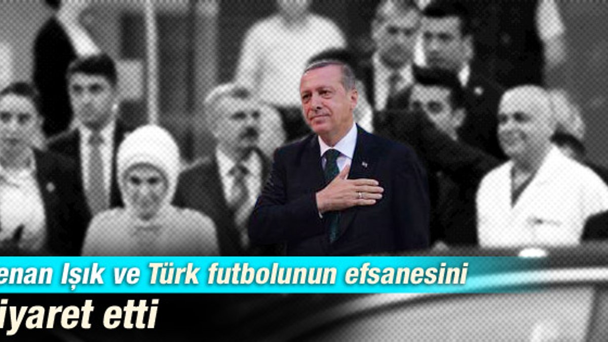 Erdoğan'dan Kenan Işık ve Süleyman Seba’ya ziyaret