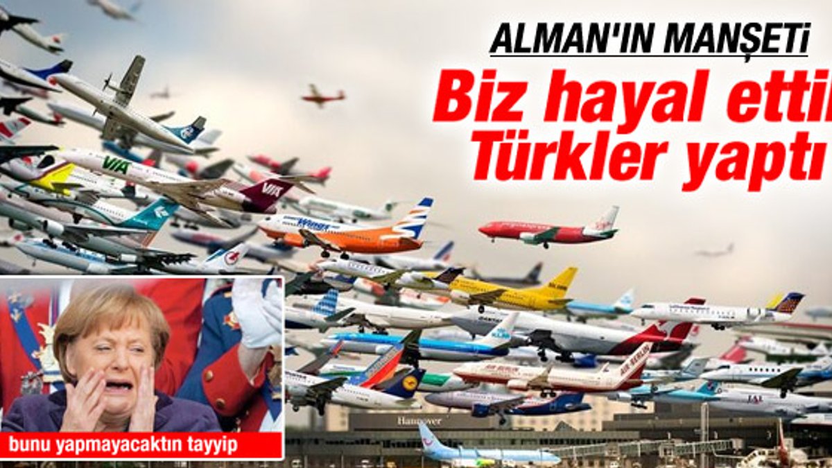 Türkiye'nin önemli projeleri Alman medyasında yayımlandı