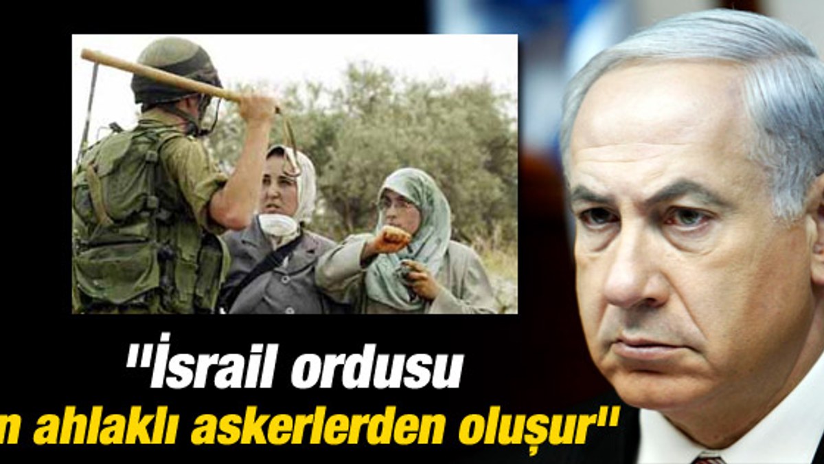 Netanyahu: İsrail ordusu en ahlaklı askerlerden oluşur