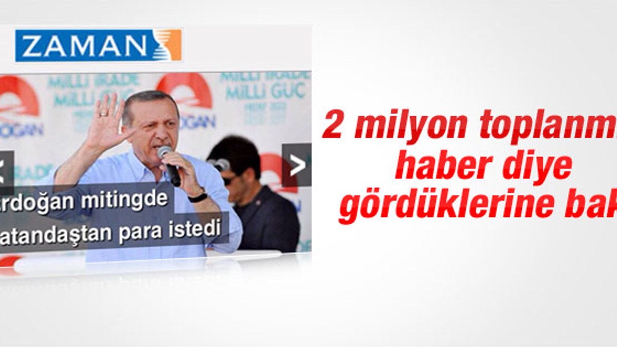 Zaman: Erdoğan mitingde vatandaştan para istedi