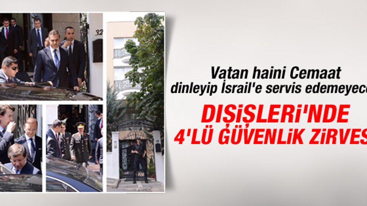 Ankara'da 4'lü güvenlik zirvesi