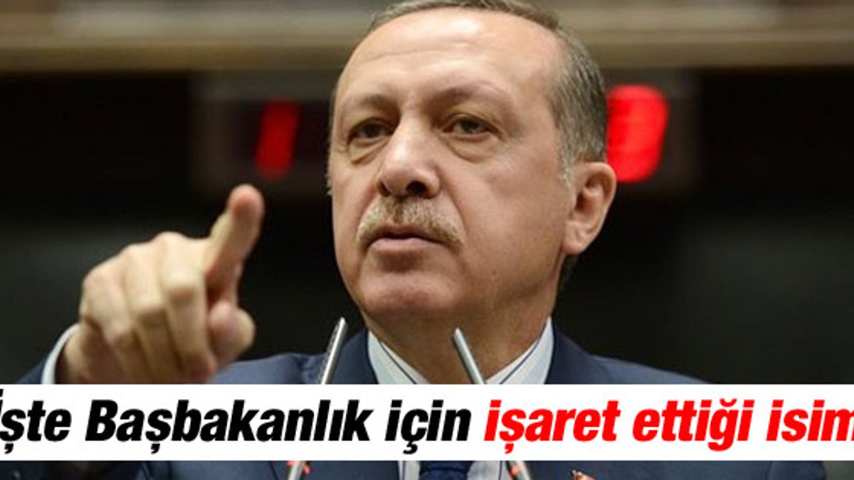 Erdoğan'ın Başbakanlık için işaret ettiği isim
