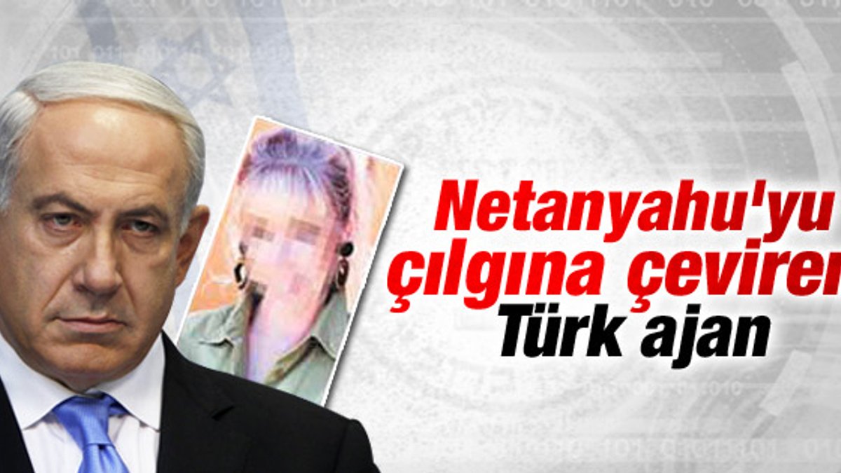 Netanyahu'yu deli eden Türk ajan Yasmin