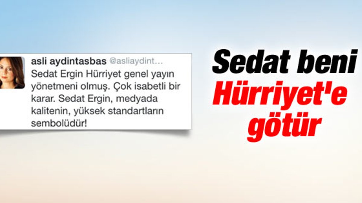 Aslı Aydıntaşbaş'tan Sedat Ergin'e Hürriyet mesajı