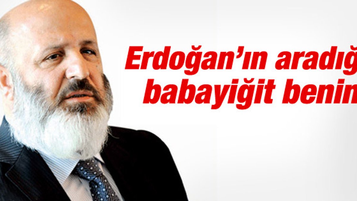 Ethem Sancak: Erdoğan'ın aradığı babayiğit benim