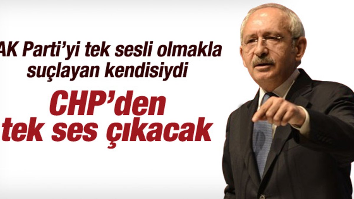 Kılıçdaroğlu: CHP'den tek ses çıkacak