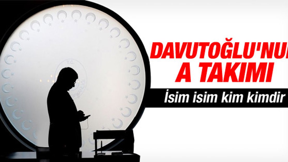 Başbakan Ahmet Davutoğlu'nun A Takımı