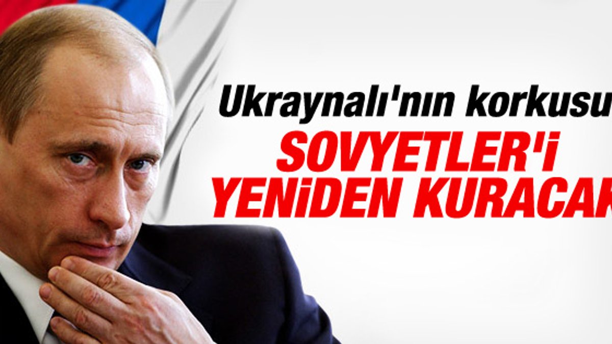 Yatsenyuk: Putin Sovyetler'i yeniden kurmak istiyor