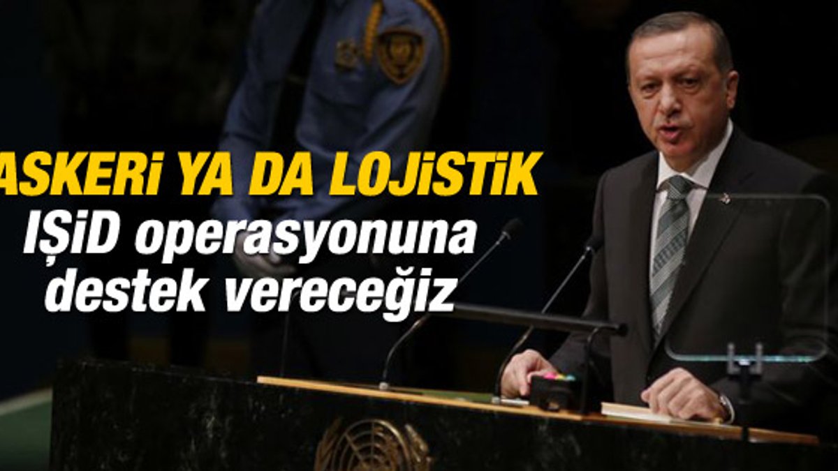 Erdoğan: IŞİD'e operasyonu olumlu buluyoruz