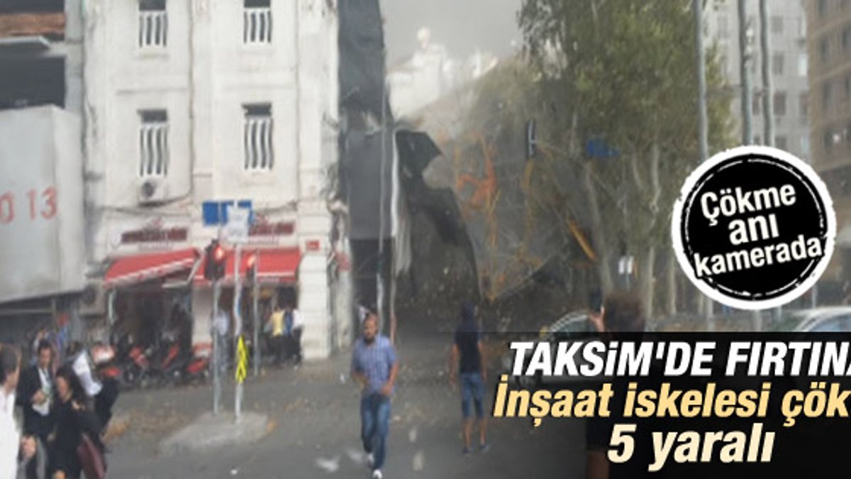 İstanbul Taksim'de inşaat iskelesi çöktü İZLE