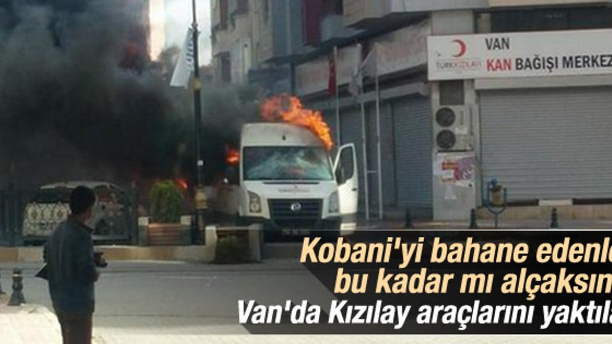 Van'da Kızılay araçlarını yaktılar