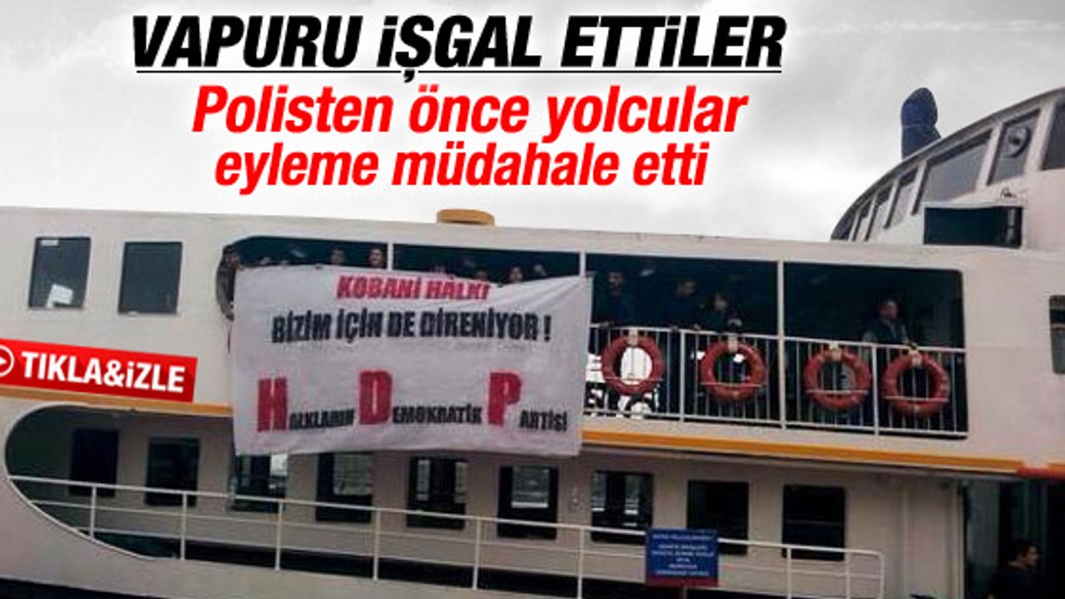 HDP'liler Kobani için vapur işgal etti İZLE