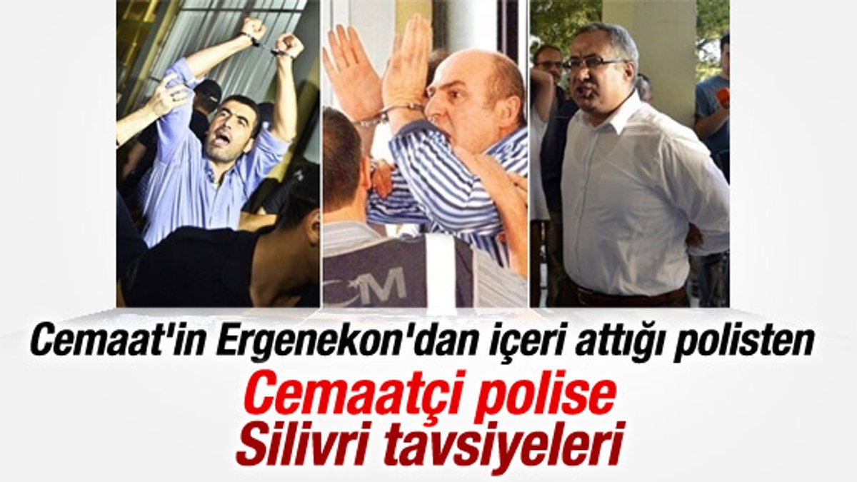 Ergenekon tutuklusundan Cemaatçi polise Silivri tavsiyesi