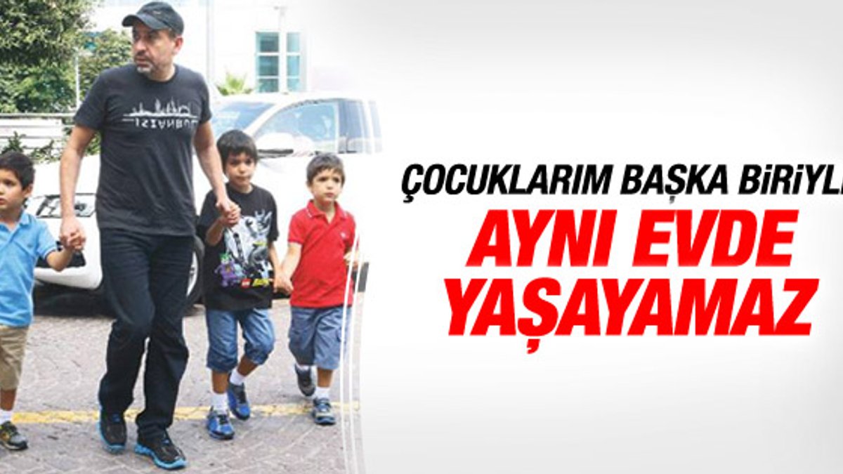 Mustafa Erdoğan: Çocuklarım başka biriyle yaşayamaz